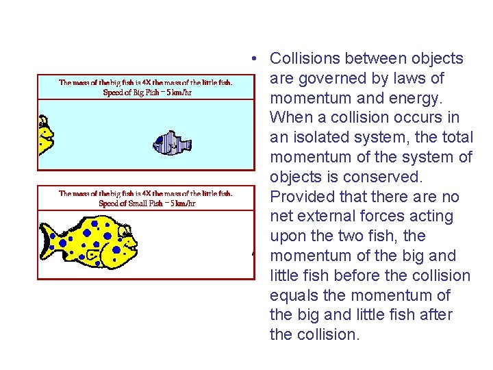 • Collisions between objects are governed by laws of momentum and energy. When • Collisions between objects are governed by laws of momentum and energy. When