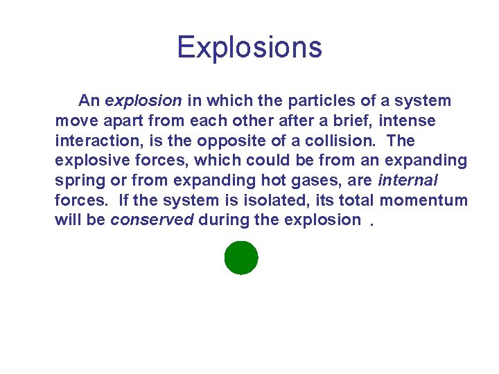 Explosions An explosion in which the particles of a system move apart from each Explosions An explosion in which the particles of a system move apart from each