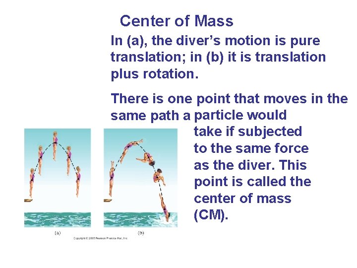 Center of Mass In (a), the diver’s motion is pure translation; in (b) it Center of Mass In (a), the diver’s motion is pure translation; in (b) it