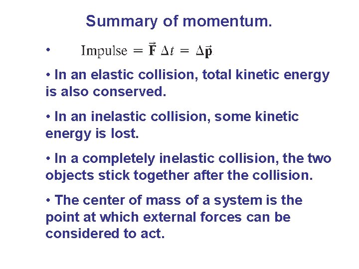 Summary of momentum. • • In an elastic collision, total kinetic energy is also Summary of momentum. • • In an elastic collision, total kinetic energy is also