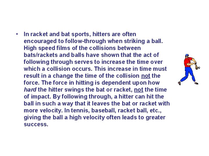 • In racket and bat sports, hitters are often encouraged to follow-through when • In racket and bat sports, hitters are often encouraged to follow-through when