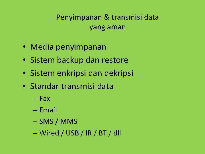 Penyimpanan & transmisi data yang aman • • Media penyimpanan Sistem backup dan restore