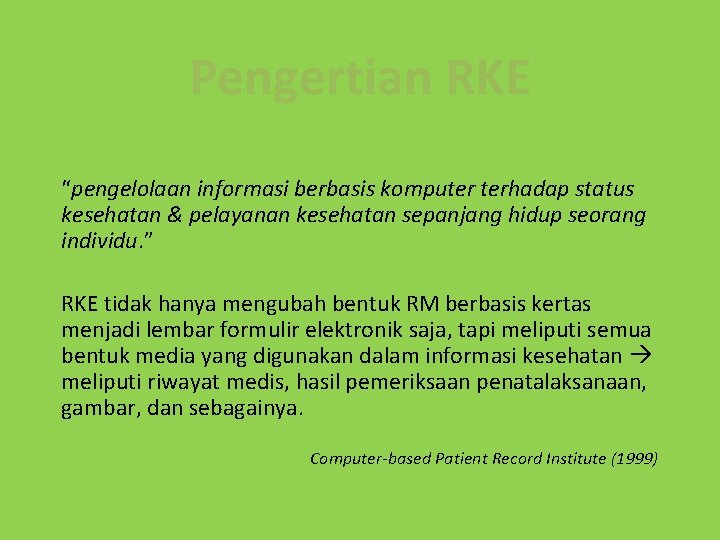 Pengertian RKE “pengelolaan informasi berbasis komputer terhadap status kesehatan & pelayanan kesehatan sepanjang hidup