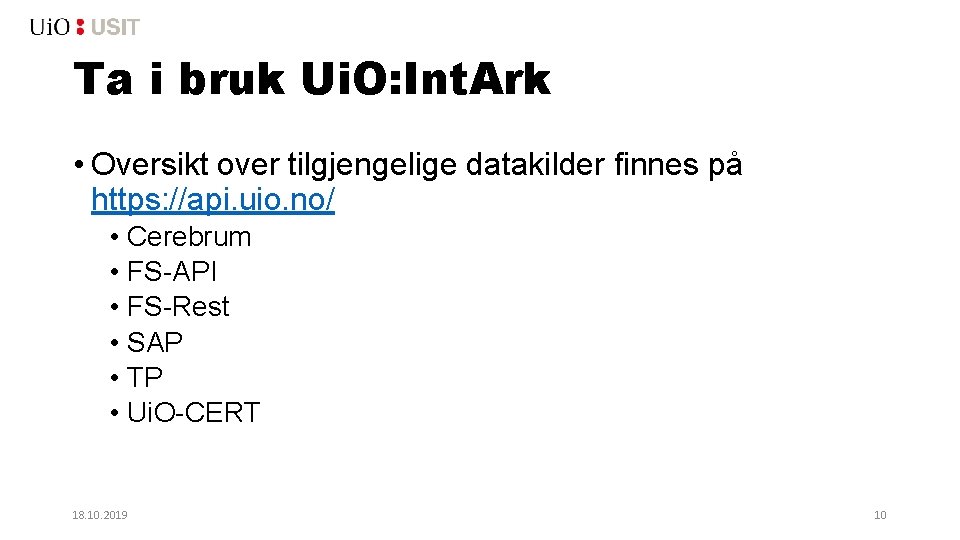 Ta i bruk Ui. O: Int. Ark • Oversikt over tilgjengelige datakilder finnes på