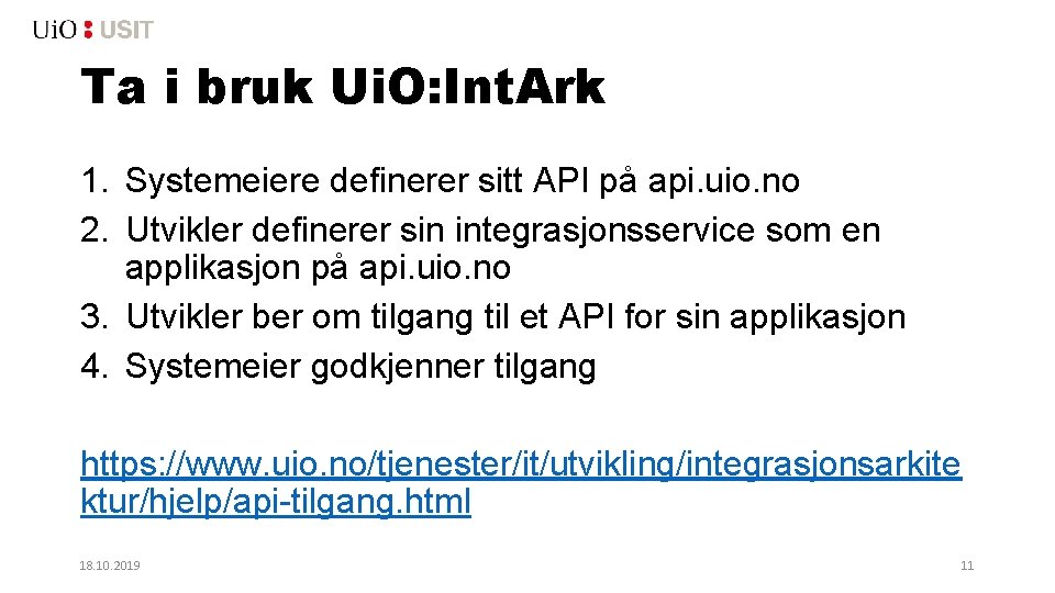 Ta i bruk Ui. O: Int. Ark 1. Systemeiere definerer sitt API på api.