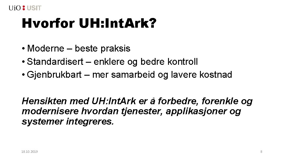 Hvorfor UH: Int. Ark? • Moderne – beste praksis • Standardisert – enklere og