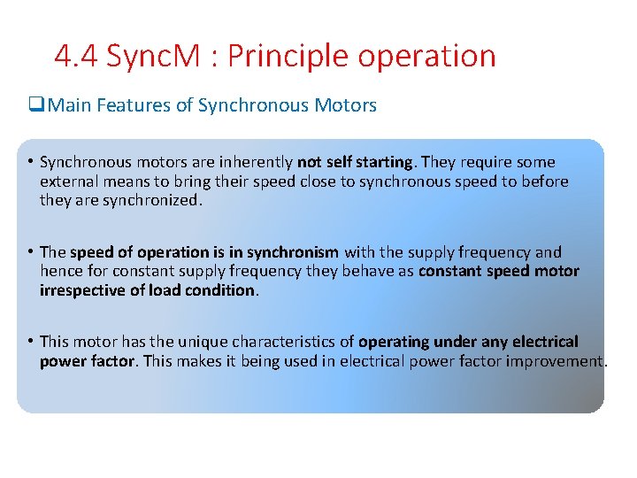 4. 4 Sync. M : Principle operation q. Main Features of Synchronous Motors •
