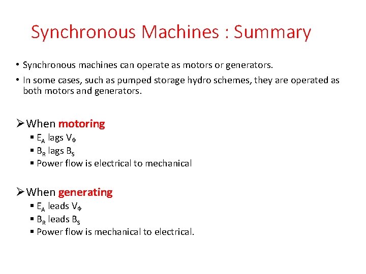 Synchronous Machines : Summary • Synchronous machines can operate as motors or generators. •