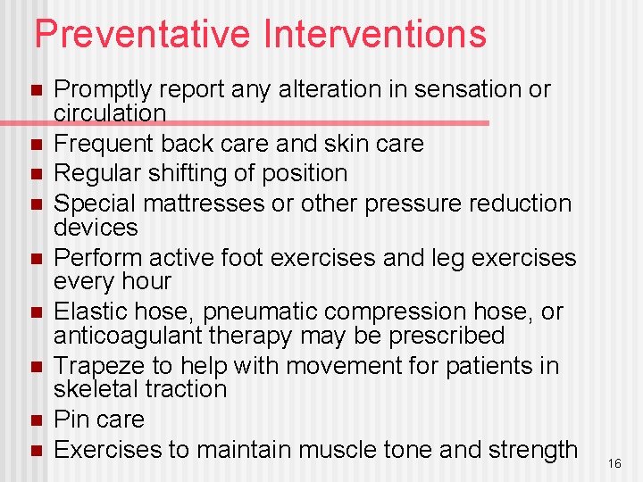 Preventative Interventions n n n n n Promptly report any alteration in sensation or