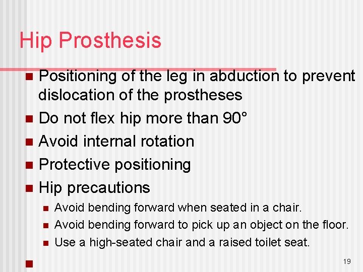 Hip Prosthesis Positioning of the leg in abduction to prevent dislocation of the prostheses