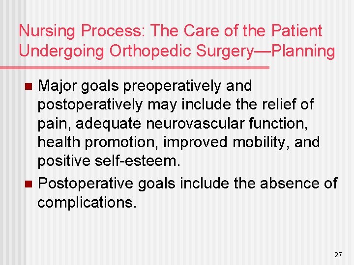 Nursing Process: The Care of the Patient Undergoing Orthopedic Surgery—Planning Major goals preoperatively and