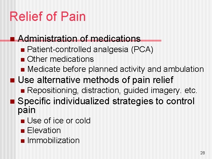 Relief of Pain n Administration of medications Patient-controlled analgesia (PCA) n Other medications n