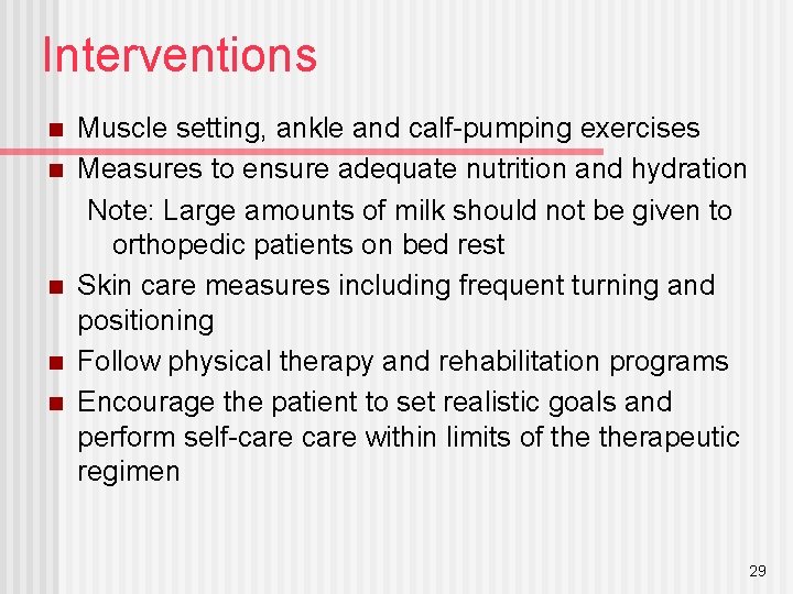 Interventions n n n Muscle setting, ankle and calf-pumping exercises Measures to ensure adequate