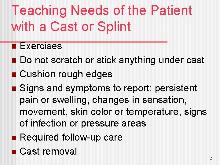 Teaching Needs of the Patient with a Cast or Splint Exercises n Do not