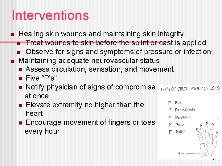 Interventions n n Healing skin wounds and maintaining skin integrity n Treat wounds to