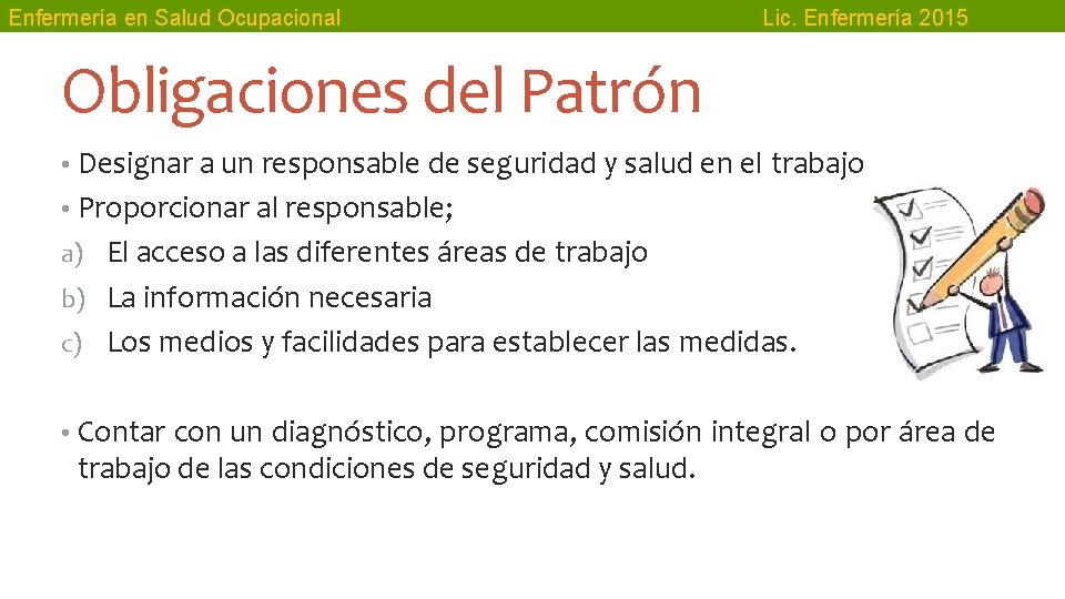 Enfermería en Salud Ocupacional Lic. Enfermería 2015 Obligaciones del Patrón • Designar a un