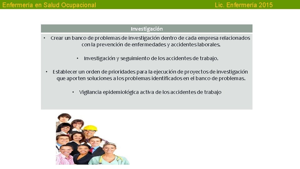 Enfermería en Salud Ocupacional Lic. Enfermería 2015 Investigación • Crear un banco de problemas