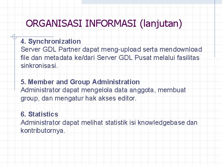 ORGANISASI INFORMASI (lanjutan) 4. Synchronization Server GDL Partner dapat meng-upload serta mendownload file dan