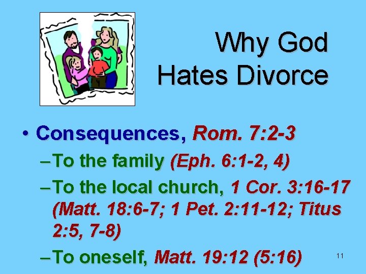 Why God Hates Divorce • Consequences, Rom. 7: 2 -3 – To the family Why God Hates Divorce • Consequences, Rom. 7: 2 -3 – To the family