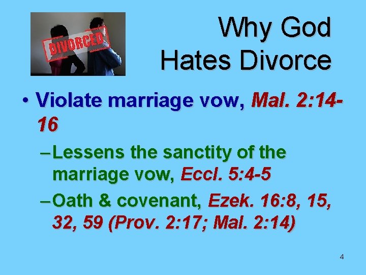 Why God Hates Divorce • Violate marriage vow, Mal. 2: 1416 – Lessens the Why God Hates Divorce • Violate marriage vow, Mal. 2: 1416 – Lessens the