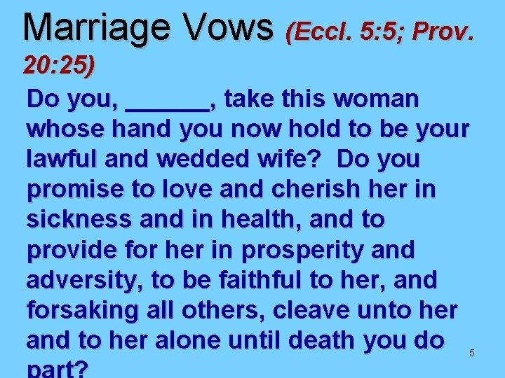Marriage Vows (Eccl. 5: 5; Prov. 20: 25) Do you, ______, take this woman Marriage Vows (Eccl. 5: 5; Prov. 20: 25) Do you, ______, take this woman