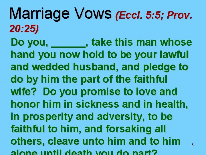 Marriage Vows (Eccl. 5: 5; Prov. 20: 25) Do you, ______, take this man Marriage Vows (Eccl. 5: 5; Prov. 20: 25) Do you, ______, take this man