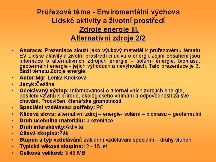 Průřezové téma - Enviromentální výchova Lidské aktivity a životní prostředí Zdroje energie III. Alternativní