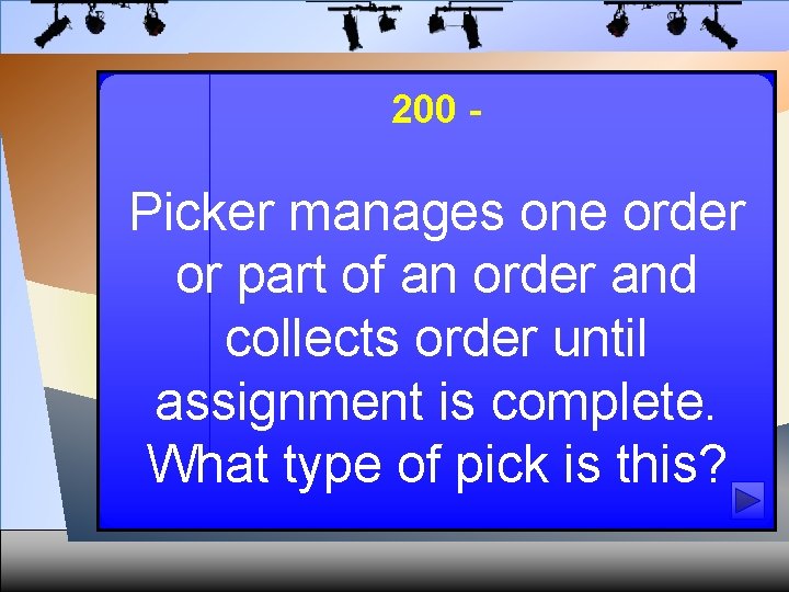 200 - Picker manages one order or part of an order and collects order