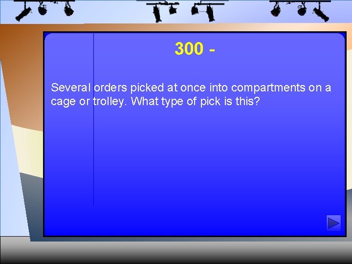 300 Several orders picked at once into compartments on a cage or trolley. What