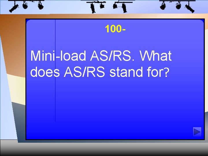 100 - Mini-load AS/RS. What does AS/RS stand for? 