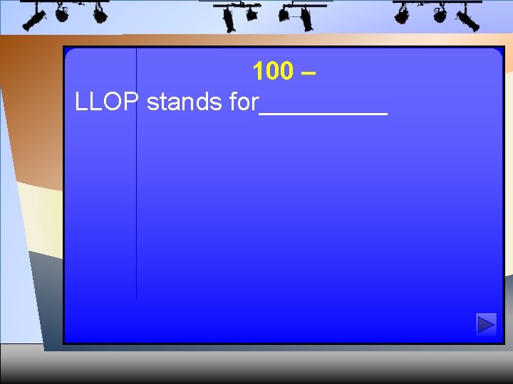 100 – LLOP stands for_____ 