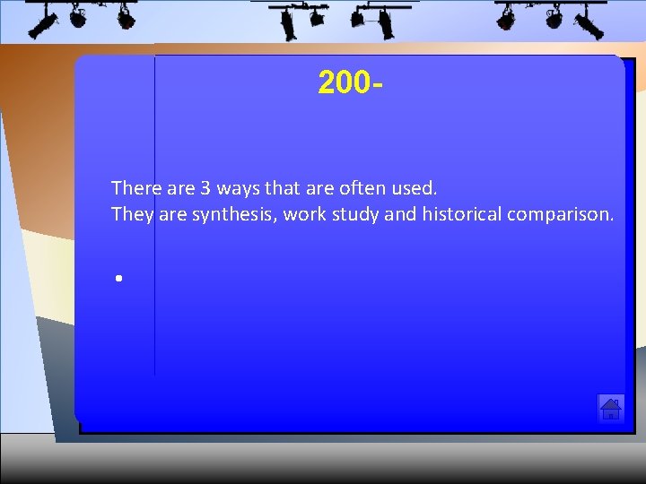 200 There are 3 ways that are often used. They are synthesis, work study