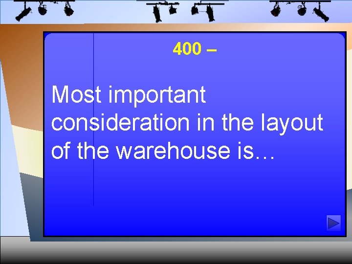 400 – Most important consideration in the layout of the warehouse is… 