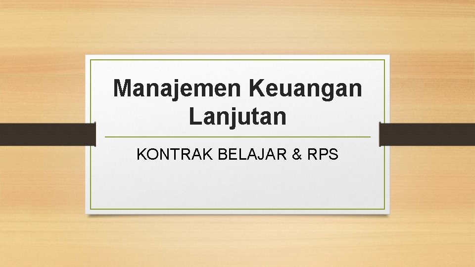 Manajemen Keuangan Lanjutan KONTRAK BELAJAR & RPS 