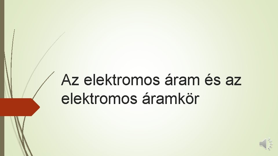 Az elektromos áram és az elektromos áramkör 