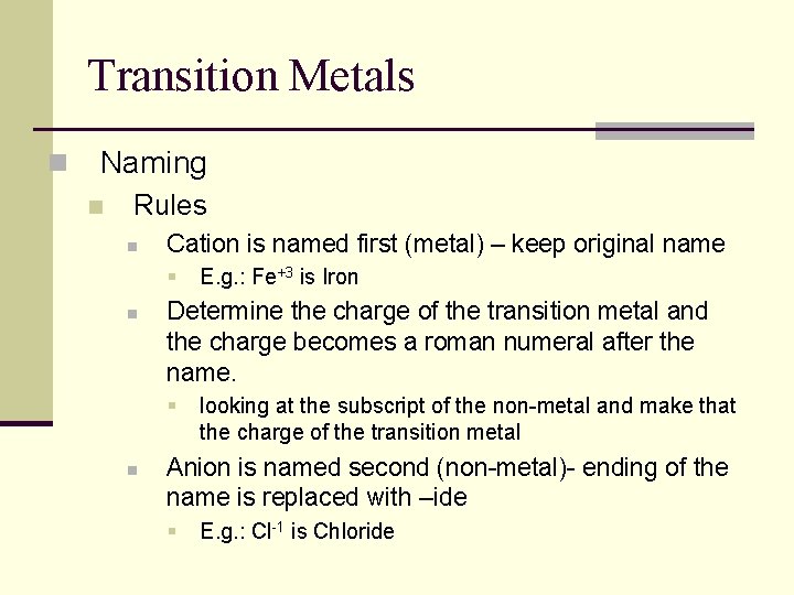 Transition Metals n Naming n Rules n Cation is named first (metal) – keep