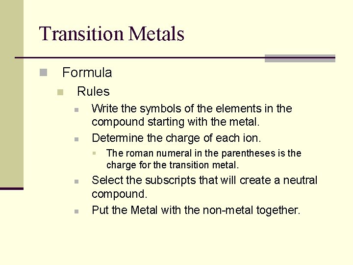 Transition Metals n Formula n Rules n n Write the symbols of the elements