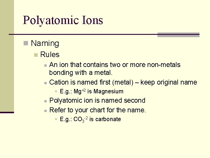 Polyatomic Ions n Naming n Rules n n An ion that contains two or