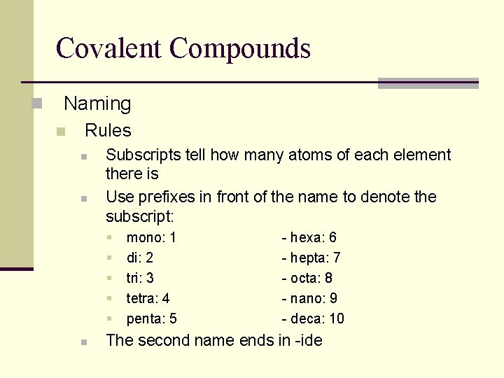 Covalent Compounds n Naming n Rules n n Subscripts tell how many atoms of