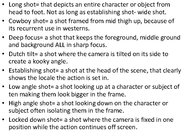  • Long shot= that depicts an entire character or object from head to