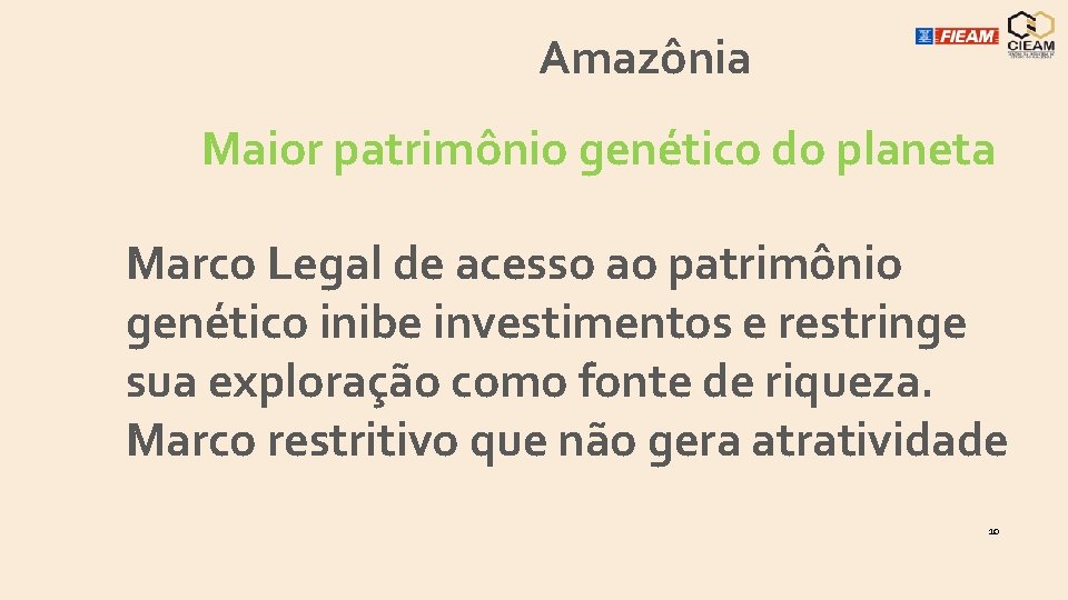 Amazônia Maior patrimônio genético do planeta Marco Legal de acesso ao patrimônio genético inibe