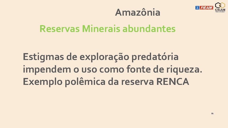 Amazônia Reservas Minerais abundantes Estigmas de exploração predatória impendem o uso como fonte de