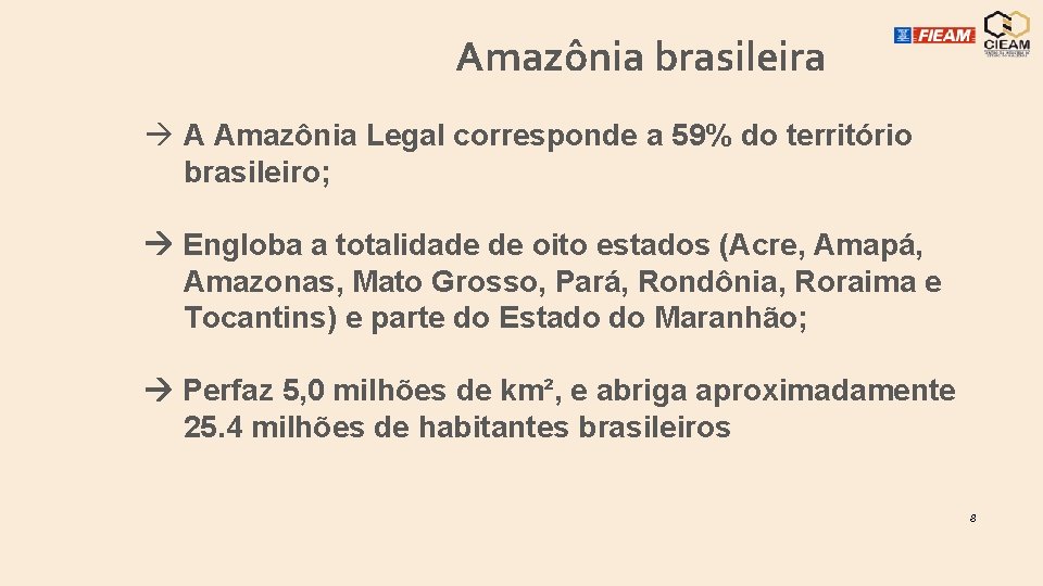 Amazônia brasileira à A Amazônia Legal corresponde a 59% do território brasileiro; Engloba a