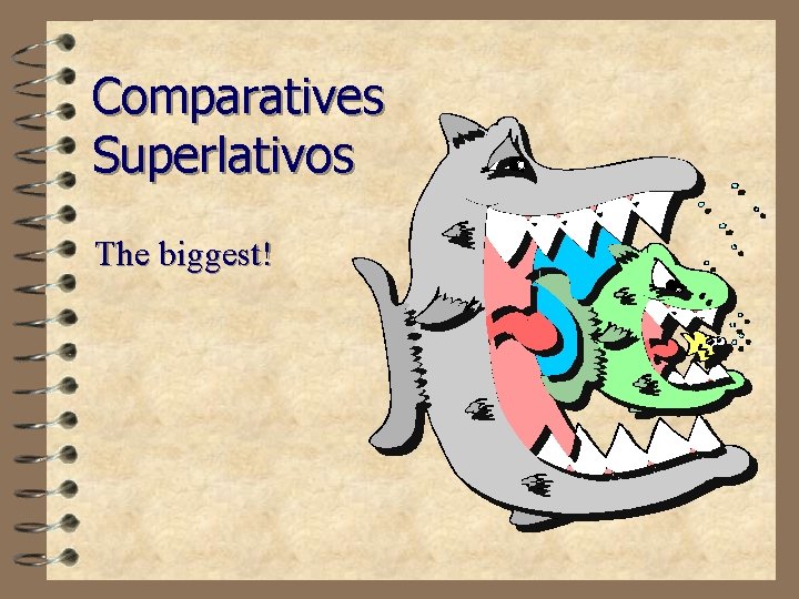 Comparatives Superlativos The biggest! 