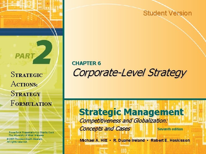 Student Version CHAPTER 6 STRATEGIC ACTIONS: STRATEGY FORMULATION Power. Point Presentation by Charlie Cook