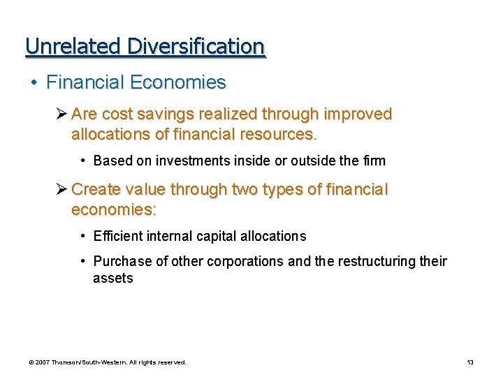 Unrelated Diversification • Financial Economies Ø Are cost savings realized through improved allocations of
