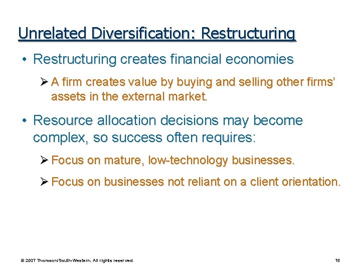 Unrelated Diversification: Restructuring • Restructuring creates financial economies Ø A firm creates value by