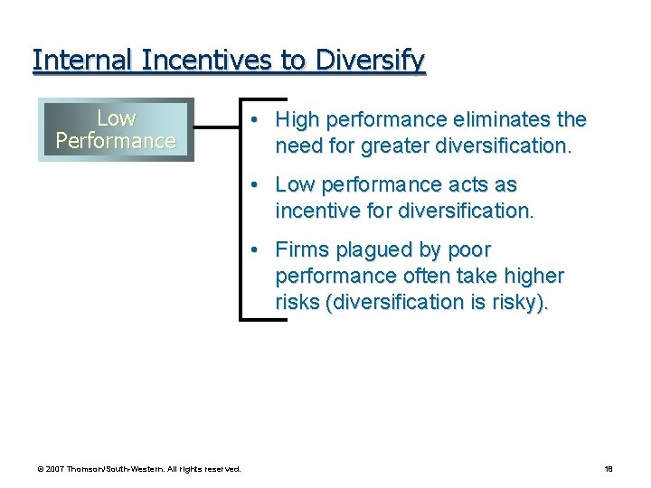 Internal Incentives to Diversify Low Performance • High performance eliminates the need for greater
