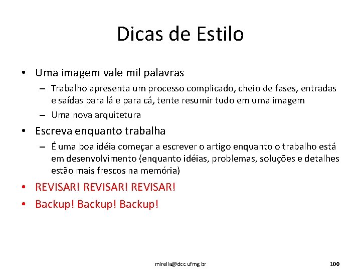 Dicas de Estilo • Uma imagem vale mil palavras – Trabalho apresenta um processo