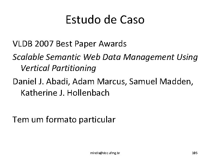 Estudo de Caso VLDB 2007 Best Paper Awards Scalable Semantic Web Data Management Using